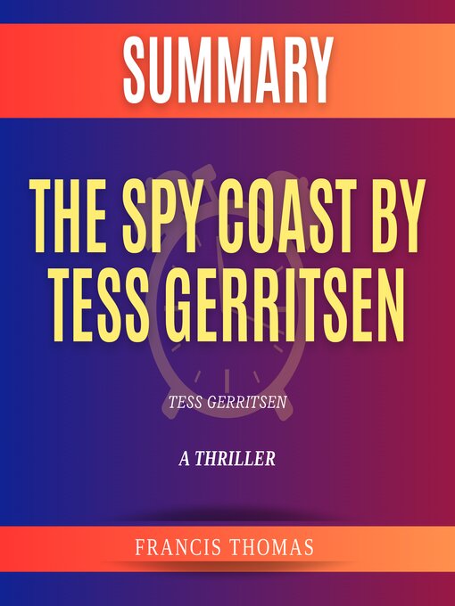 Title details for Summary of the Spy Coast by Tess Gerritsen by Francis Thomas - Wait list